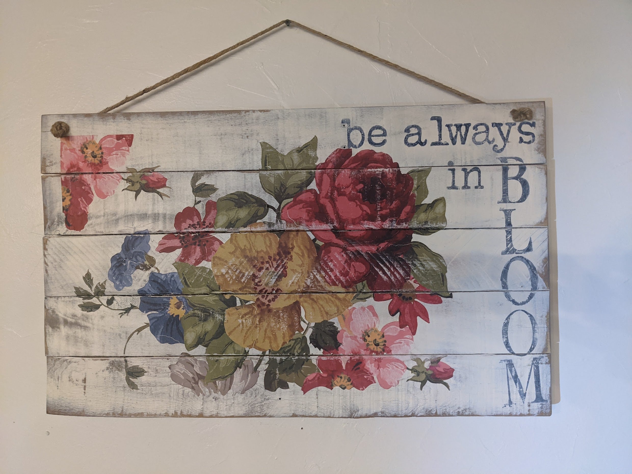 Be Always in Bloom!! Wood Sign